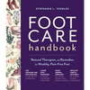 Foot Care Handbook: Natural Therapies and Remedies for Healthy, Pain-Free Feet - Paperback