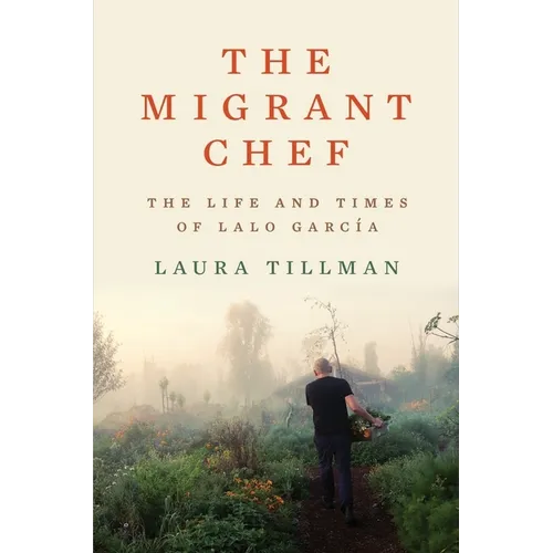 The Migrant Chef: The Life and Times of Lalo García - Hardcover