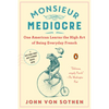Monsieur Mediocre: One American Learns the High Art of Being Everyday French - Paperback