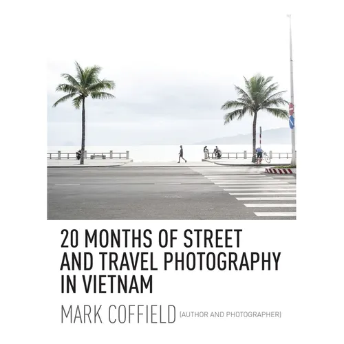 20 Months of Street and Travel Photography in Vietnam - Hardcover