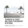 20 Months of Street and Travel Photography in Vietnam - Hardcover