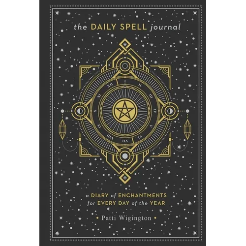 The Daily Spell Journal: A Diary of Enchantments for Every Day of the Year - Hardcover