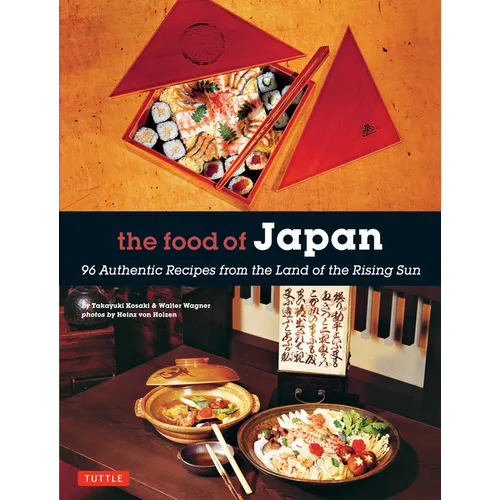 The Food of Japan: 96 Authentic Recipes from the Land of the Rising Sun - Paperback