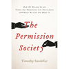 The Permission Society: How the Ruling Class Turns Our Freedoms Into Privileges and What We Can Do about It - Hardcover