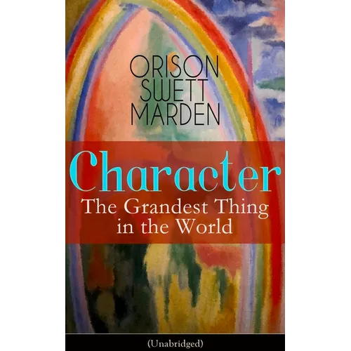 Character: The Grandest Thing in the World (Unabridged) - Paperback