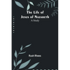 The Life of Jesus of Nazareth: A Study - Paperback
