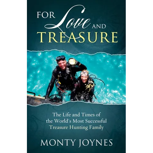 For Love and Treasure: The Life and Times of the World's Most Successful Treasure Hunting Family - Paperback