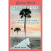 Some Kind of Paradise: A Chronicle of Man and the Land in Florida - Paperback