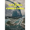 The Suez Canal and Panama Canal: The Turbulent History of the Globe's Two Most Important Canals - Paperback