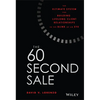 The 60 Second Sale: The Ultimate System for Building Lifelong Client Relationships in the Blink of an Eye - Hardcover