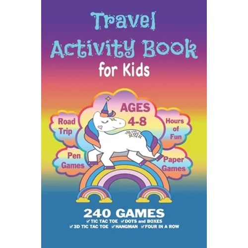 Travel Activity Book For Kids: Workbook Games For Kids Ages 4-8 For Learning, Tic Tac Toe, 3D Tic Tac Toe, Hangman, Four In A Row, Dots And Boxes and - Paperback