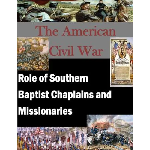 The American Civil War: Role of Southern Baptist Chaplains and Missionaries - Paperback