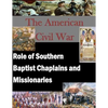 The American Civil War: Role of Southern Baptist Chaplains and Missionaries - Paperback