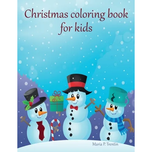 Christmas coloring book for kids: Big Christmas Coloring Book with Christmas Trees, Santa Claus, Reindeer, Snowman, and More! - Paperback