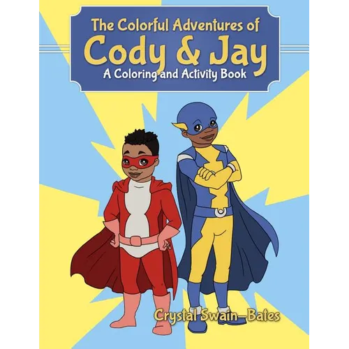 The Colorful Adventures of Cody & Jay: A Coloring and Activity Book - Paperback