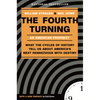 The Fourth Turning: What the Cycles of History Tell Us about America's Next Rendezvous with Destiny - Paperback