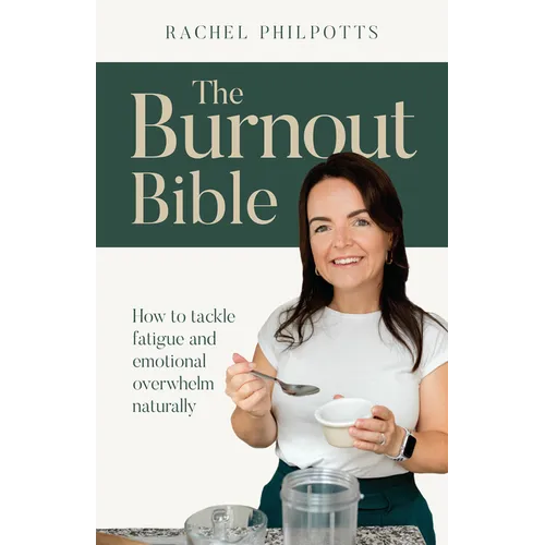 The Burnout Bible: How to Tackle Fatigue and Emotional Overwhelm Naturally - Paperback