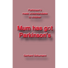 Mum has got Parkinson´s: Parkinson´s made understandable to children - Paperback