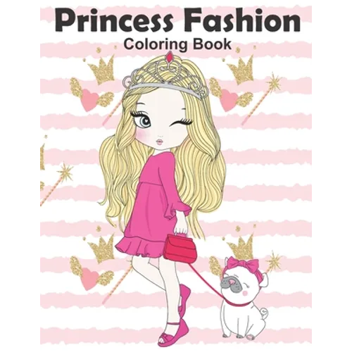 Princess Fashion Coloring Book: Princess Coloring Book, Fashion Girls, Fashion Coloring Book, Fashion Style for Girls, Kids, Toddlers, Ages 2-4, Ages - Paperback