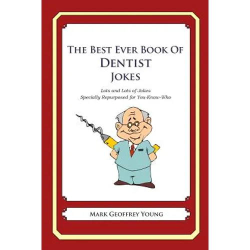 The Best Ever Book of Dentist Jokes: Lots and Lots of Jokes Specially Repurposed for You-Know-Who - Paperback