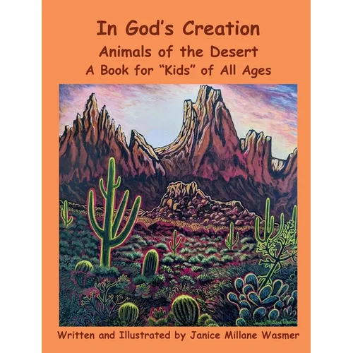 In God's Creation Animals of the Desert A Book for Kids of All Ages - Hardcover