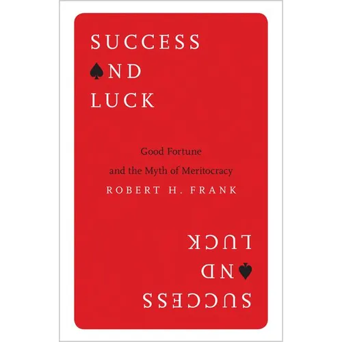 Success and Luck: Good Fortune and the Myth of Meritocracy - Paperback