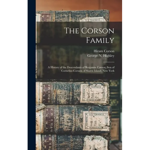The Corson Family; a History of the Descendants of Benjamin Corson, Son of Cornelius Corssen of Staten Island, New York - Hardcover