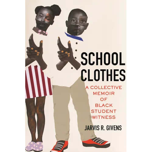School Clothes: A Collective Memoir of Black Student Witness - Paperback