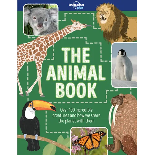Lonely Planet Kids the Animal Book: Over 100 Incredible Creatures Meet the Grey Wolf, Green Anaconda, Emperor Penguin Packed with Amazing Facts & Illu - Hardcover