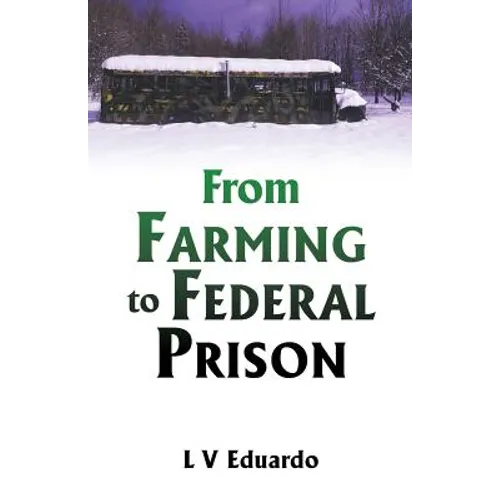 From Farming to Federal Prison - Paperback