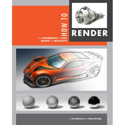 How to Render: The Fundamentals of Light, Shadow and Reflectivity - Hardcover