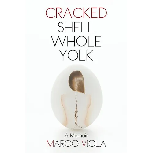 Cracked Shell Whole Yolk: A Memoir - Paperback