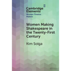 Women Making Shakespeare in the Twenty-First Century - Paperback