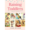 Raising Toddlers: How to Teach Your Toddler Manners, Respect & Patience - Paperback