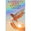 Radically Alive Beyond Abuse - Paperback