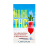 Liquid THC: How to Make Easy Delicious Marijuana Infused Drinks for Medical Marijuana Users - Paperback