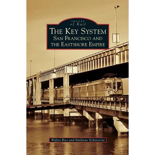 Key System: San Francisco and the Eastshore Empire - Hardcover