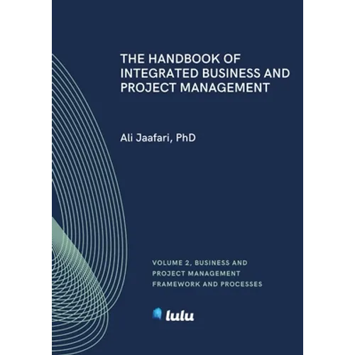 The Handbook of Integrated Business and Project Management, Volume 2: Business and Project Management Framework and Processes - Paperback
