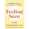 Feeling Seen: Reconnecting in a Disconnected World - Paperback