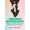Karmic Astrology: Discover Your Souls Path of Reincarnation and Reveal the Why of Your Natal Chart - Paperback
