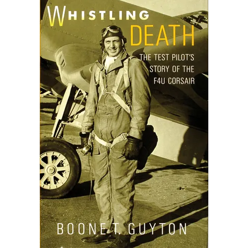 Whistling Death: The Test Pilot's Story of the F4u Corsair - Hardcover