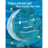 Papa, Please Get the Moon for Me: Lap Edition - Board Book