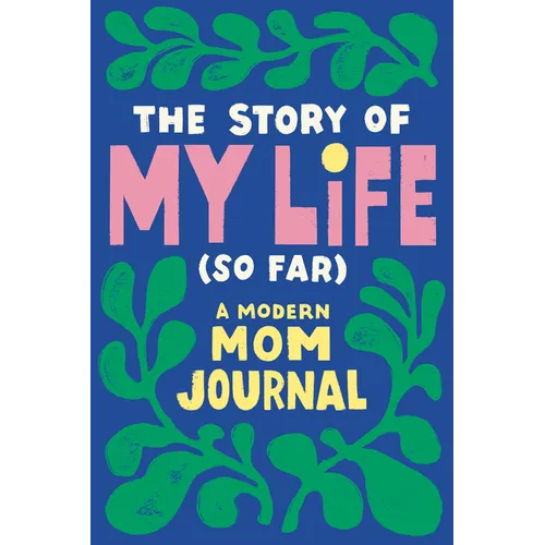 The Story of My Life (So Far): A Modern Mom Journal - Paperback