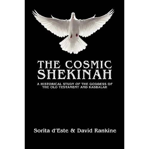 The Cosmic Shekinah: A historical study of the goddess of the Old Testament and Kabbalah - Paperback