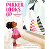 Parker Looks Up: An Extraordinary Moment - Hardcover