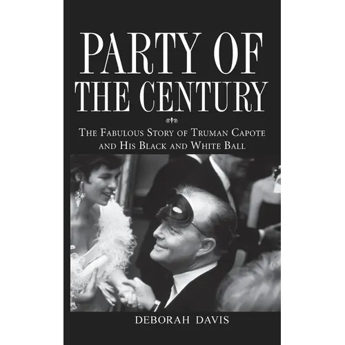 Party of the Century: The Fabulous Story of Truman Capote and His Black and White Ball - Paperback