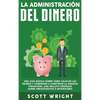 La administración del dinero: Una guía básica sobre cómo salir de las deudas y comenzar a construir la riqueza financiera, que incluye consejos sobre - Hardcover