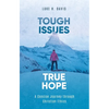 Tough Issues, True Hope: A Concise Journey Through Christian Ethics - Paperback