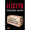 Ilícito: Cómo Traficantes, Contrabandistas Y Piratas Están Cambiando El Mundo / Illicit - Paperback