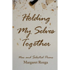 Holding My Selves Together: New and Selected Poems - Paperback